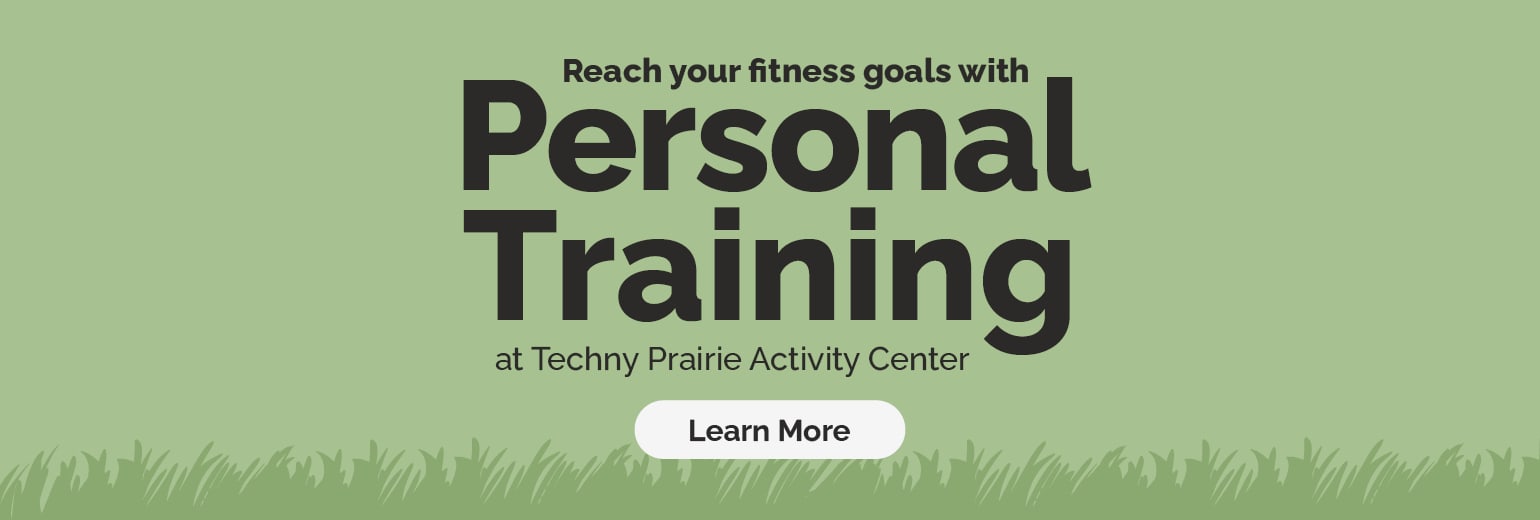 Reach your fitness goals with Personal Training at Techny Prairie Activity Center - Learn More