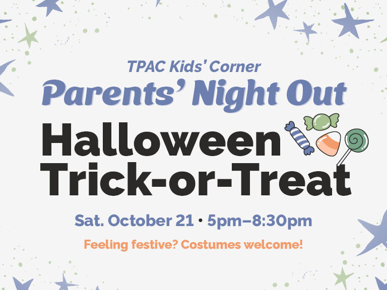 TPAC Kids' Corner Parents' Night Out Halloween Trick-or-Treat on October 21